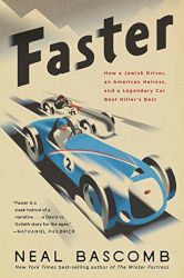 Faster: How a Jewish Driver, an American Heiress, and a Legendary Car Beat Hitler's Best