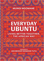 Everyday Ubuntu: Living Better Together, the African Way