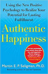 Authentic Happiness: Using the New Positive Psychology to Realize Your Potential for Lasting Fulfillment