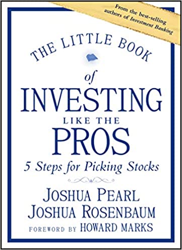 The Little Book of Investing Like the Pros: Five Steps for Picking Stocks (Little Books. Big Profits)