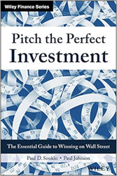 Pitch the Perfect Investment : The Essential Guide to Winning on Wall Street by Paul D. Sonkin and Paul Johnson
