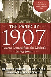 The Panic of 1907: Lessons Learned from the Market's Perfect Storm by Robert F. Bruner